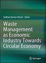 Waste Management As Economic Industry Towards Circular Economy
