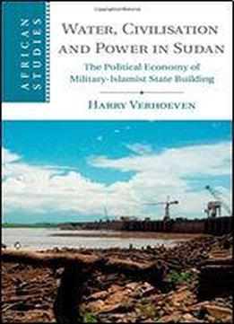 Water, Civilisation And Power In Sudan