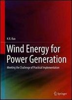 Wind Energy For Power Generation: Meeting The Challenge Of Practical Implementation