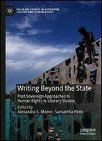 Writing Beyond The State: Post-Sovereign Approaches To Human Rights In Literary Studies