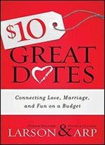 $10 Great Dates: Connecting Love, Marriage, And Fun On A Budget