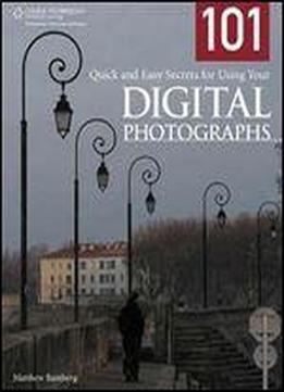 101 Quick And Easy Secrets For Using Your Digital Photographs