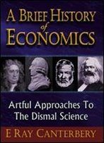 A Brief History Of Economics: Artful Approaches To The Dismal Science