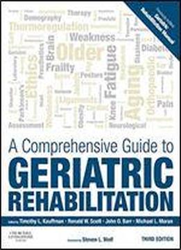 A Comprehensive Guide To Geriatric Rehabilitation: [previously Entitled Geriatric Rehabilitation Manual]