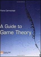 A Guide To Game Theory