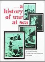 A History Of War At Sea: An Atlas And Chronology Of Conflict At Sea From Earliest Times To The Present (English And German Edition) [English, German]