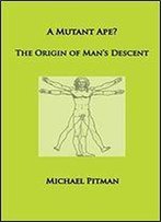A Mutant Ape? The Origin Of Man's Descent