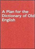 A Plan For The Dictionary Of Old English