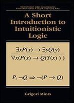 A Short Introduction To Intuitionistic Logic