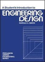 A Student's Introduction To Engineering Design: Pergamon Unified Engineering Series