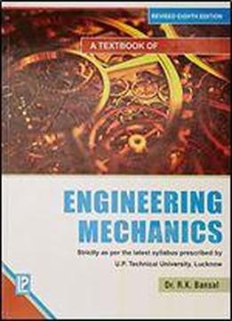A Textbook Of Engineering Mechanics (u.p. Technical University, Lucknow)
