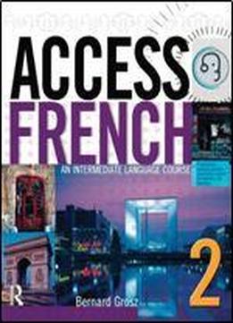 Access French 2: An Intermediate Language Course (bk)