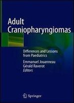 Adult Craniopharyngiomas: Differences And Lessons From Paediatrics