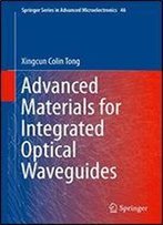 Advanced Materials For Integrated Optical Waveguides (Springer Series In Advanced Microelectronics Book 46)