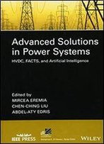 Advanced Solutions In Power Systems: Hvdc, Facts, And Artificial Intelligence