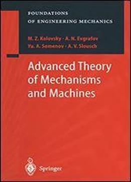 Advanced Theory Of Mechanisms And Machines (foundations Of Engineering Mechanics)