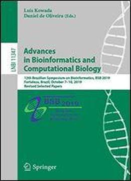 Advances In Bioinformatics And Computational Biology: 12th Brazilian Symposium On Bioinformatics, Bsb 2019, Fortaleza, Brazil, October 710, 2019, ... (lecture Notes In Computer Science (11347))