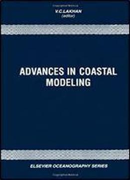Advances In Coastal Modeling (volume 67) (elsevier Oceanography Series (volume 67))