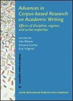 Advances In Corpus-Based Research On Academic Writing: Effects Of Discipline, Register, And Writer Expertise