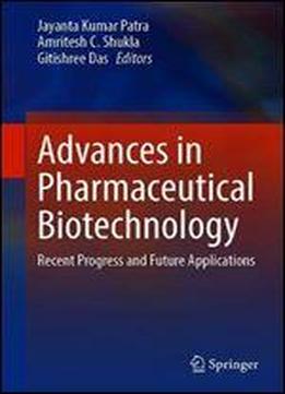 Advances In Pharmaceutical Biotechnology: Recent Progress And Future Applications