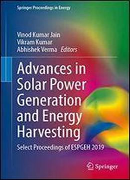 Advances In Solar Power Generation And Energy Harvesting: Select Proceedings Of Espgeh 2019