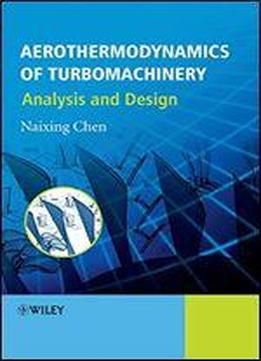 Aerothermodynamics Of Turbomachinery: Analysis And Design