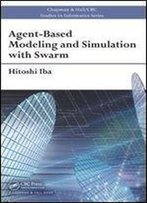 Agent-Based Modeling And Simulation With Swarm (Chapman & Hall/Crc Studies In Informatics Series)
