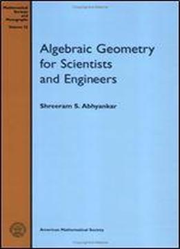 Algebraic Geometry For Scientists And Engineers