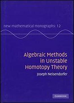Algebraic Methods In Unstable Homotopy Theory