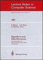 Algorithms And Data Structures: Workshop Wads '89, Ottawa, Canada, August 17-19, 1989. Proceedings (Lecture Notes In Computer Science)