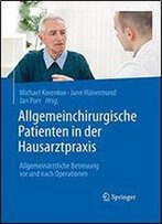 Allgemeinchirurgische Patienten In Der Hausarztpraxis: Allgemeinarztliche Betreuung Vor Und Nach Operationen