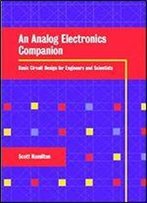 An Analog Electronics Companion: Basic Circuit Design For Engineers And Scientists