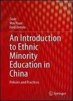 An Introduction To Ethnic Minority Education In China: Policies And Practices