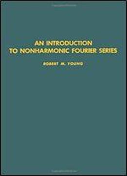 An Introduction To Nonharmonic Fourier Series, Volume 93 (pure And Applied Mathematics)
