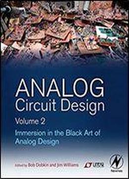 Analog Circuit Design, Volume 2: Immersion In The Black Art Of Analog Design
