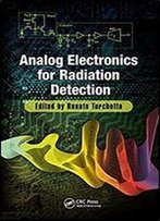 Analog Electronics For Radiation Detection (Devices Circuits And Systems 59)