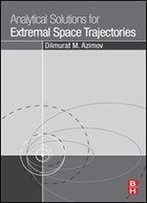Analytical Solutions For Extremal Space Trajectories