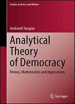 Analytical Theory Of Democracy: History, Mathematics And Applications
