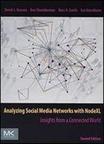 Analyzing Social Media Networks With Nodexl: Insights From A Connected World