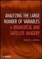 Analyzing The Large Number Of Variables In Biomedical And Satellite Imagery