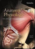 Anatomy & Physiology: The Unity Of Form And Function, 4th Edition