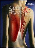 Anatomy & Physiology: The Unity Of Form And Function, 5th Edition