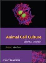 Animal Cell Culture: Essential Methods
