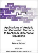 Applications Of Analytic And Geometric Methods To Nonlinear Differential Equations (Nato Science Series C:)