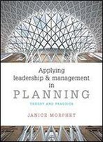 Applying Leadership And Management In Planning: Theory And Practice