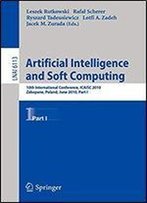 Artificial Intelligence And Soft Computing: 10th International Conference, Icaisc 2010, Zakopane, Poland, June 2010, Part I (Lecture Notes In Computer Science (6113))