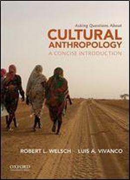 concise asking cultural anthropology introduction questions welsch robert pdf english