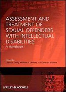 Assessment And Treatment Of Sexual Offenders With Intellectual Disabilities: A Handbook