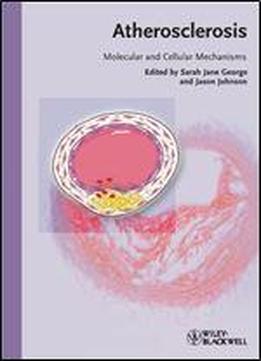 Atherosclerosis: Molecular And Cellular Mechanisms
