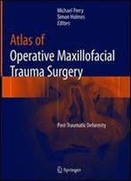 Atlas Of Operative Maxillofacial Trauma Surgery: Post-Traumatic Deformity